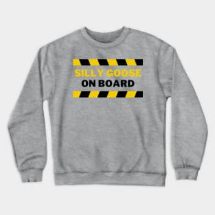 Silly Goose on Board | A Playful, Quirky And Dangerous Goose Illustration Crewneck Sweatshirt